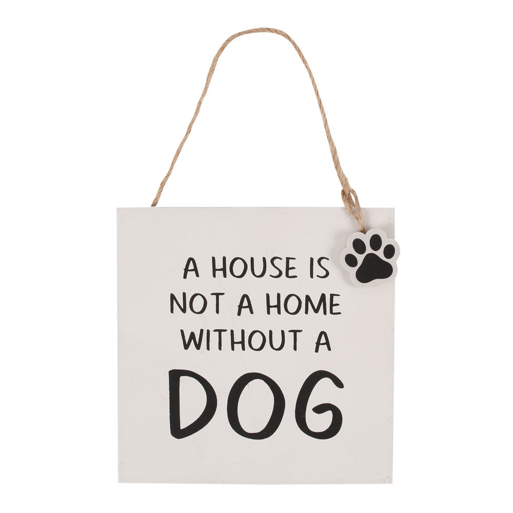 House Is Not A Home Without A Dog Hanging Sign